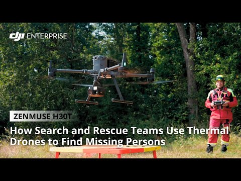 How Search and Rescue Teams Use Thermal Drones to Find Missing Persons: DJI Zenmuse H30T (official DJI video)
