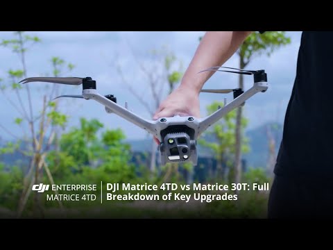 DJI Matrice 4TD vs Matrice 30T: Full Breakdown of Key Upgrades (official DJI video)
